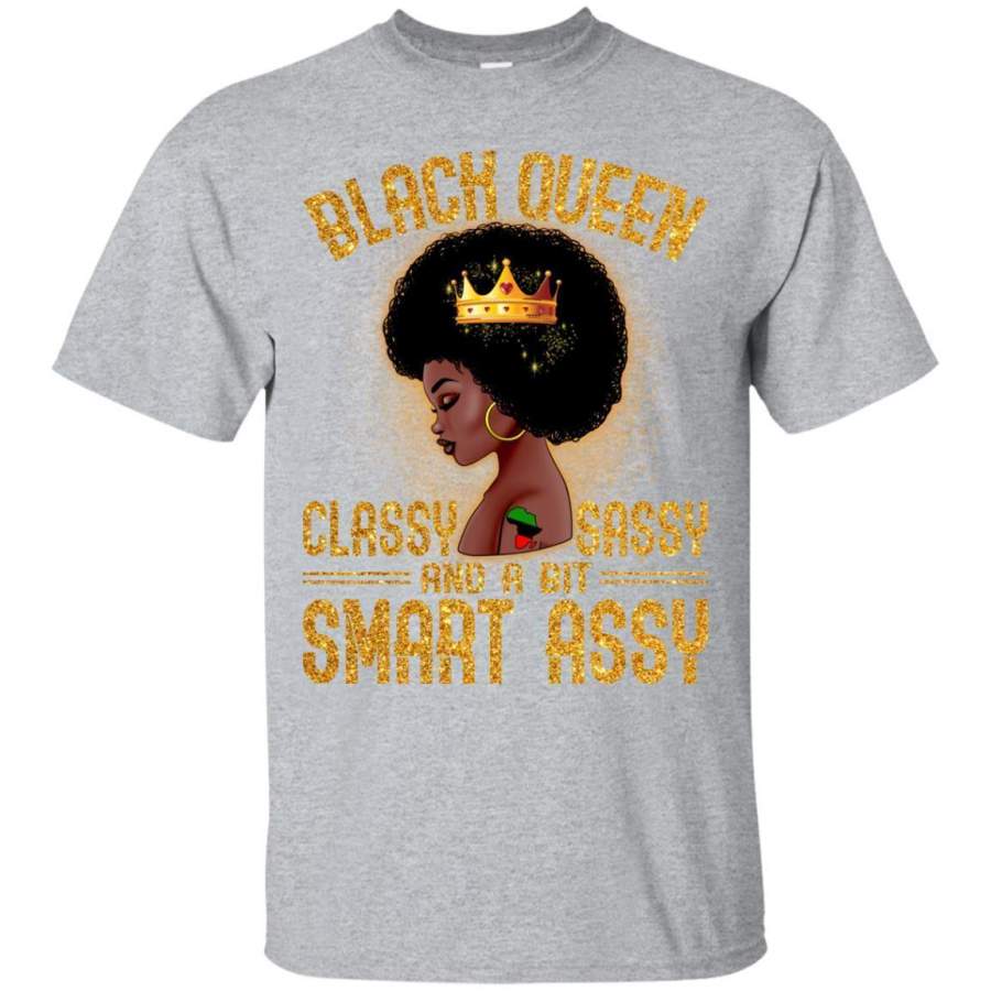 Black Queen Classy Sassy and A Bit Smart Assy Funny T-shirt For Melanin Queen