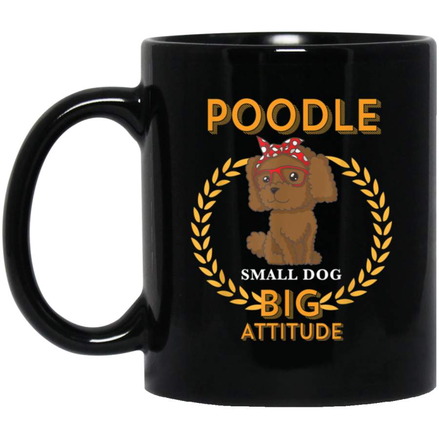 Poodle Small Dog Big Attitude Funny Puppy Mug