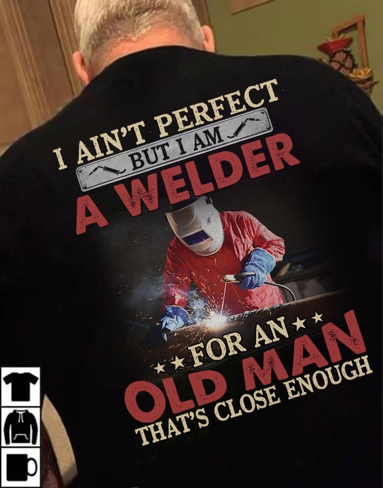 I Ain’t Perfect But I Am A Welder Gift Standard/Premium T-Shirt