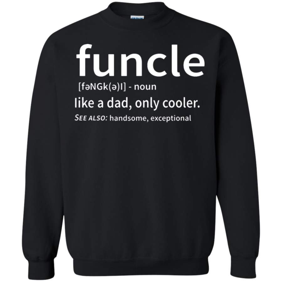 AGR Funcle Like A Dad Only Cooler Definition Sweatshirt