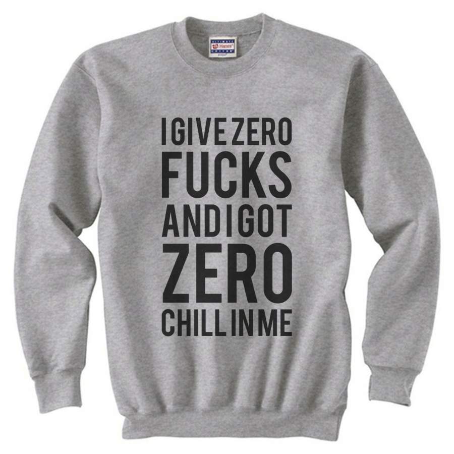 I Give Zero Fucks and I Got Zero Chill in Me Ariana Grande Lyrics Unisex Crewneck Sweatshirt Adult