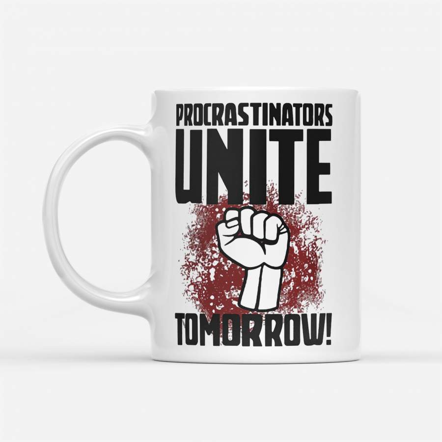 Procrastinators Unite Tomorrow Black Lives Matter – White Mug