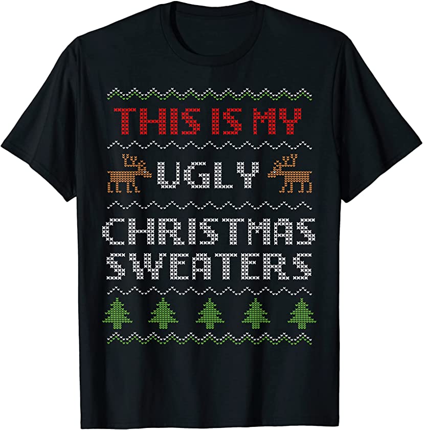 This Is My Ugly Christmas Sweaters Funny Xmas T-Shirt