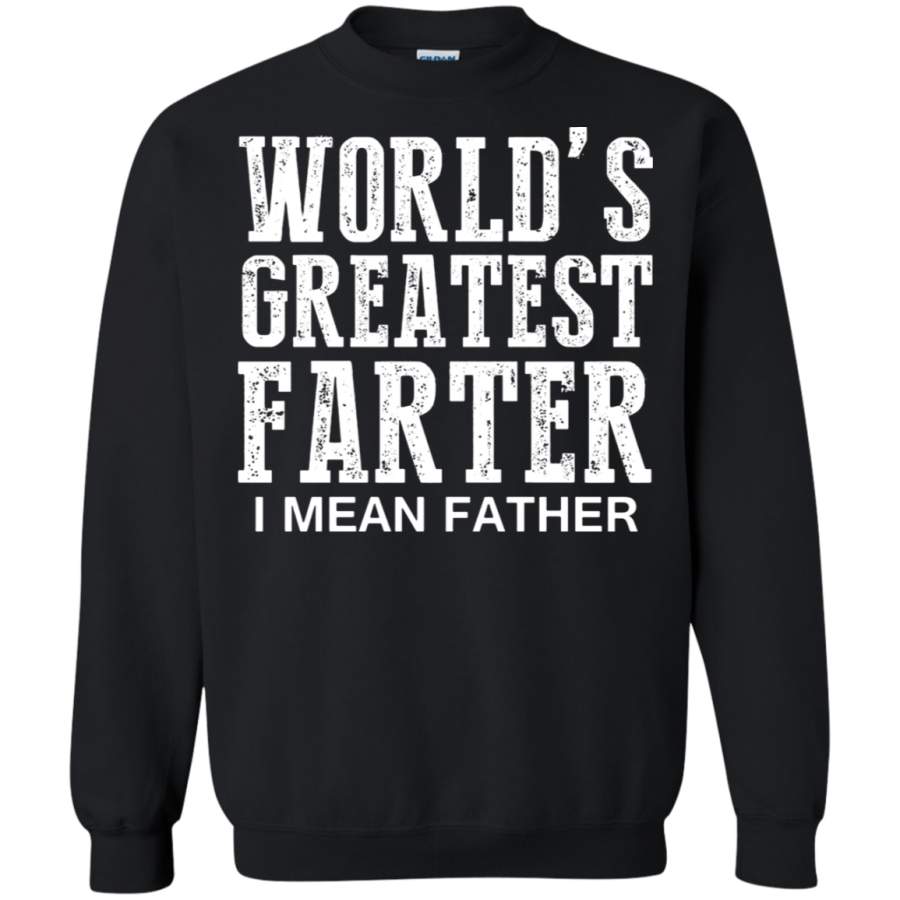 AGR World’s Greatest Farter I Mean Father Sweatshirt