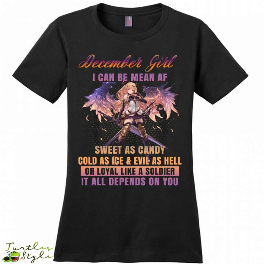 December Girl I Can Be Mean AF Sweet As Candy Cold As Ice Evil As Hell – District Made Woman Shirt