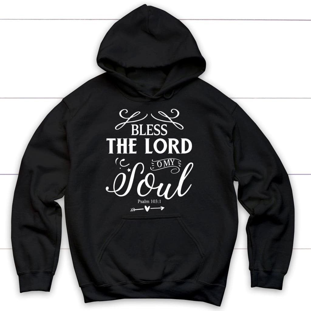 Bless The Lord O My Soul Hoodie, Psalm 103:1 Kjv Bible Verse Hoodie