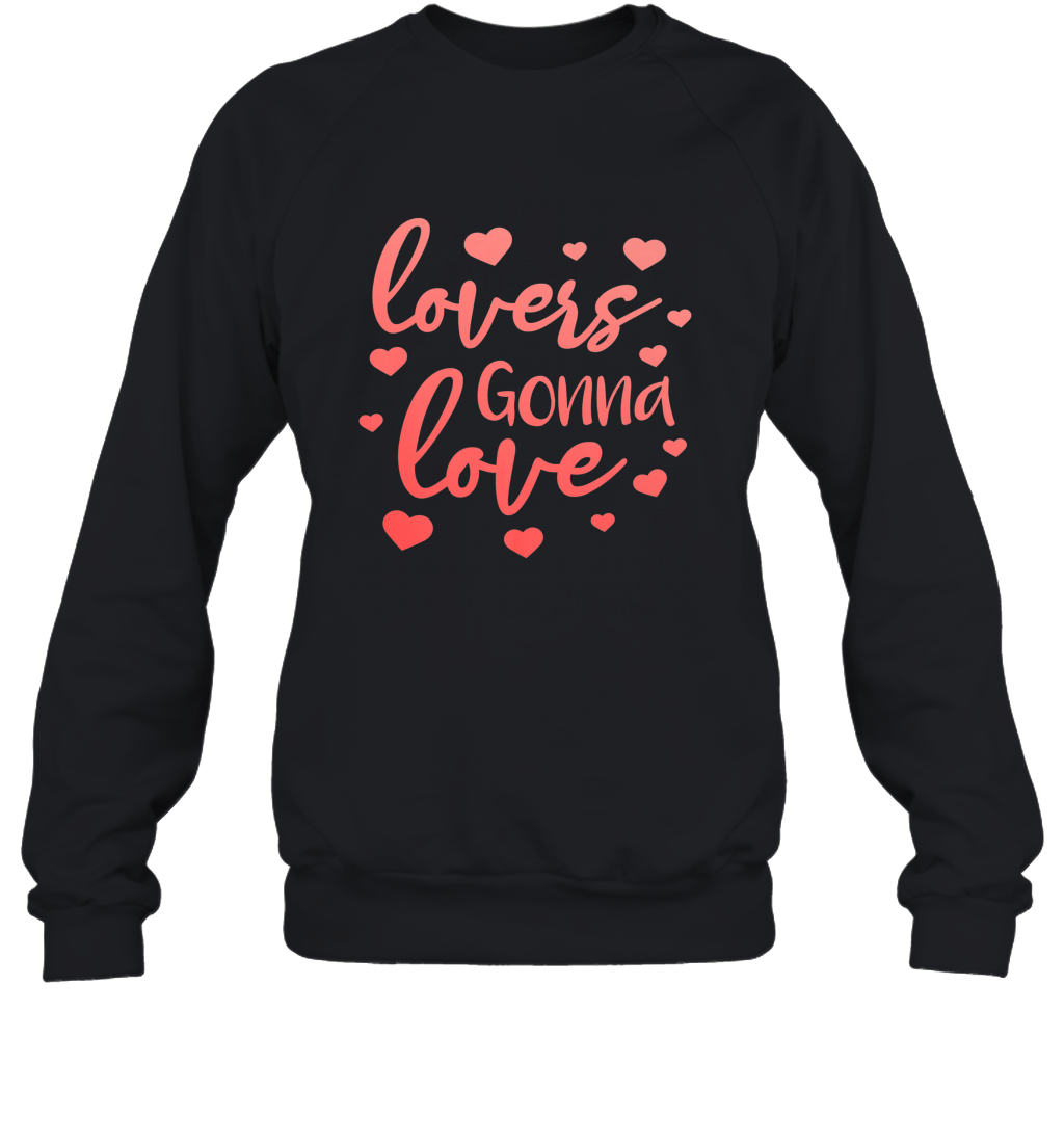 Lovers Gonna Love Quote Valentine’s Day Romantic Fun Gift Crewneck Sweatshirt