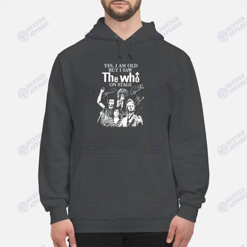 Yes i am old but i saw The Who on stage signatures shirt Unisex Hoodie