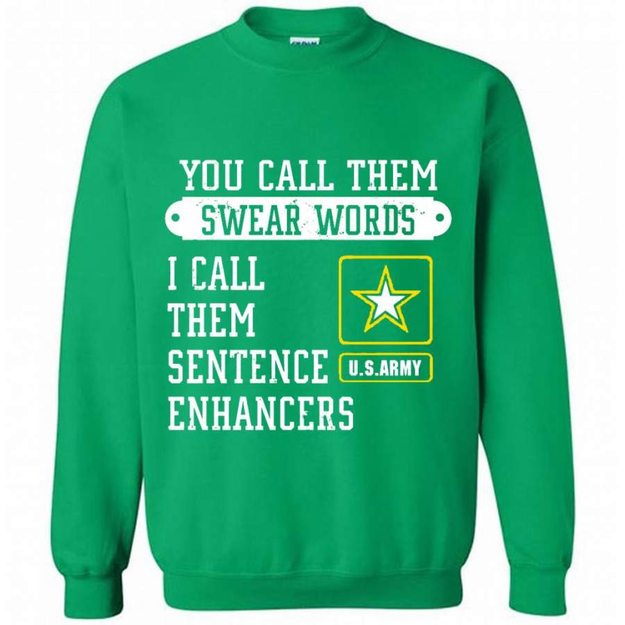 You Call Them Swear Words I Call Them Sentence Enhancers US Army – Gildan Crewneck Sweatshirt