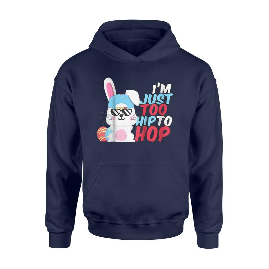 Kids I’m Just Too Hip To Hop Easter Bunny Boys Girls  Hoodie