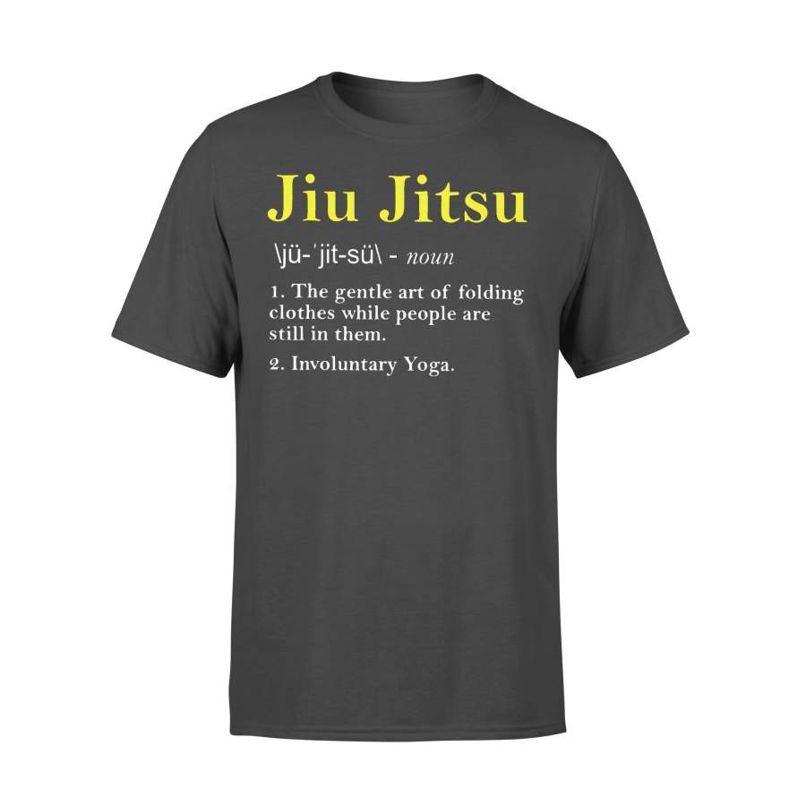 Jiu Jitsu Noun The Gentle Art Of Folding Clothes While People Are Still In Them T-shirt