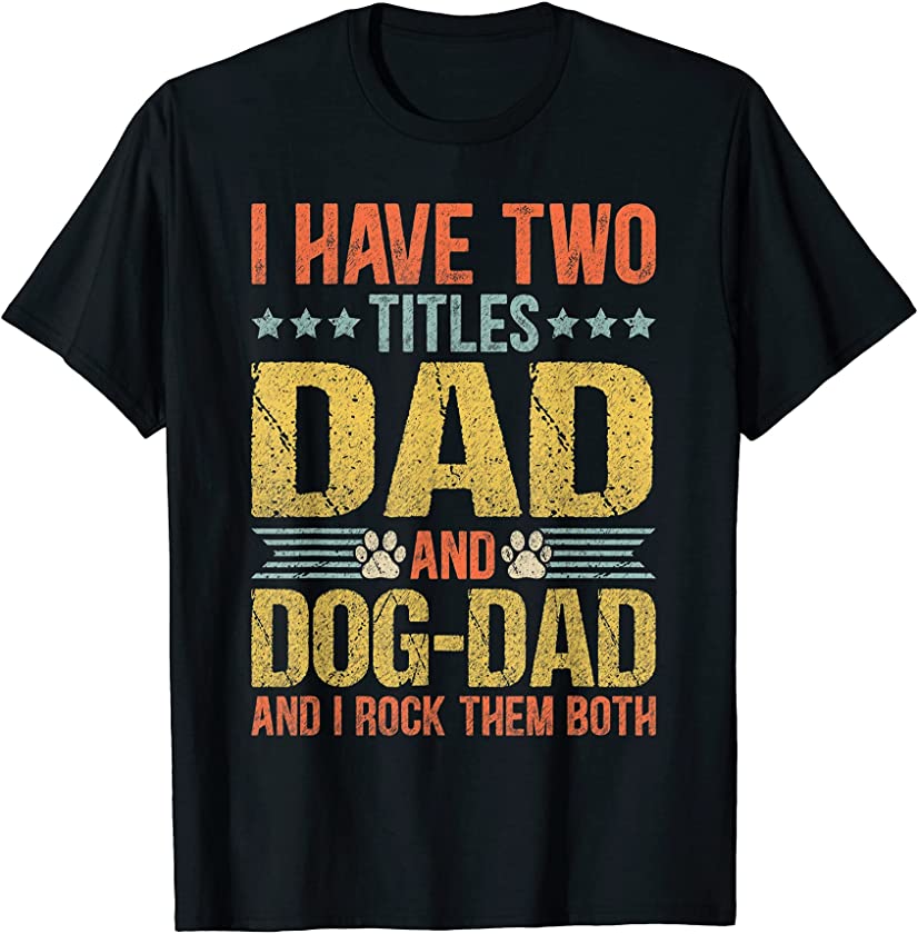 Dog Lover Dad Funny Puppy Father Quote Fathers Day Saying T-Shirt