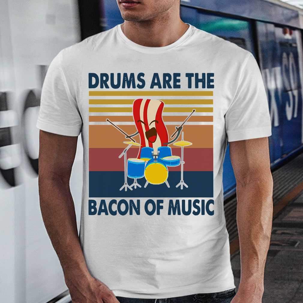 Vintage Drums Are The Bacon Of Music Gift Standard/Premium T-Shirt