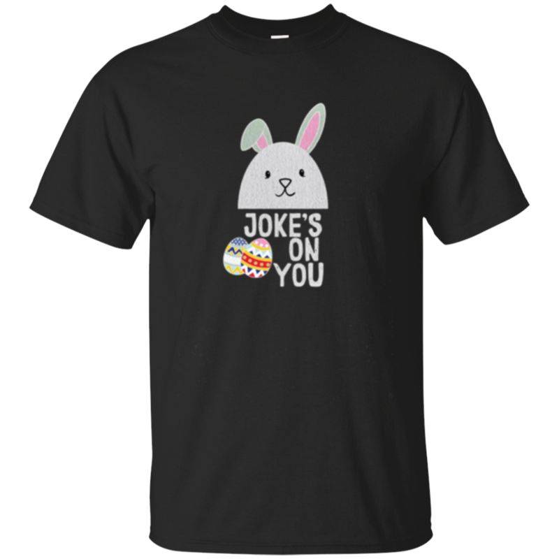 Jokes on Easter Fools Day April Bunny 2018 Tshirt