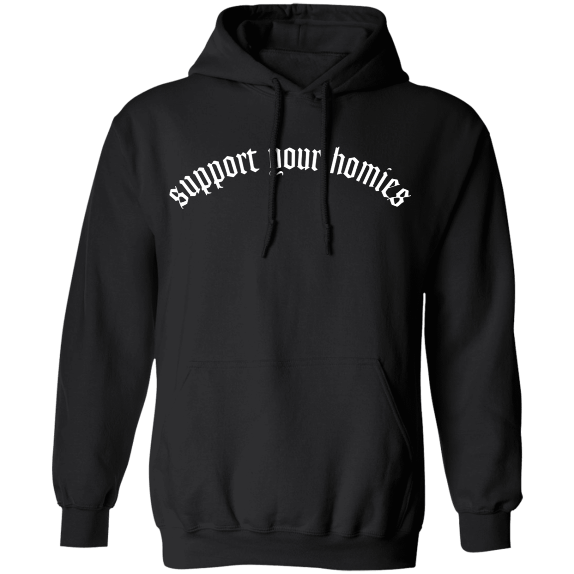 Support Your Homies Hoodie Cool Graphic Hoodies Gift For Best Friends T-Shirt