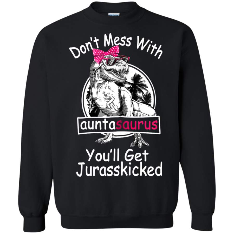 AGR Don’t Mess With Auntasaurus Sweatshirt