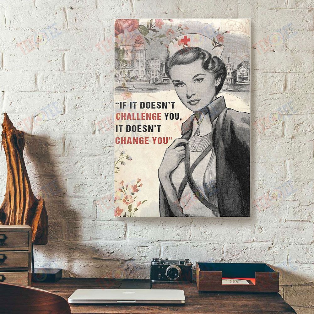 Canvas Prints If It Doesn’T Challenge You It Doesn’T Change You Vintage Nurse Canvas Wall Art Home Decoration