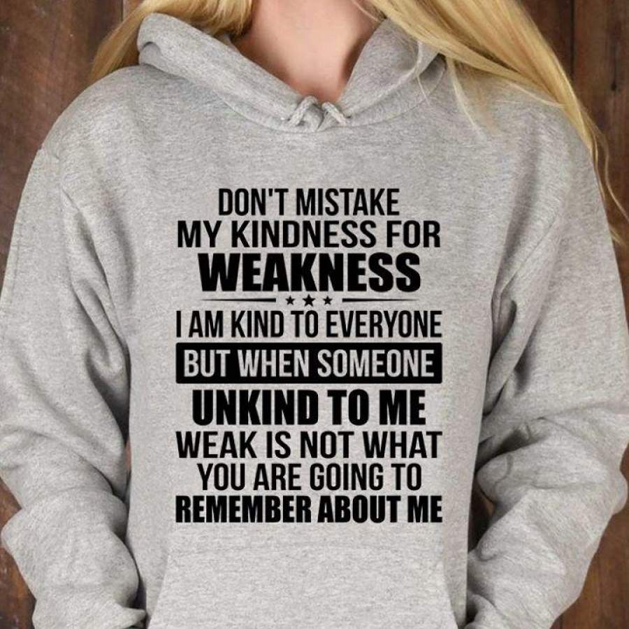 Don’t mistake my kindness for weakness t shirt