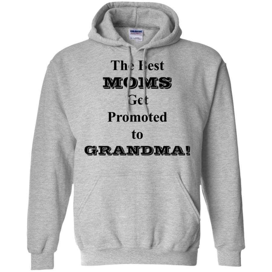 The Best Moms Get Promoted to Grandma! Pullover Hoodie 8 oz