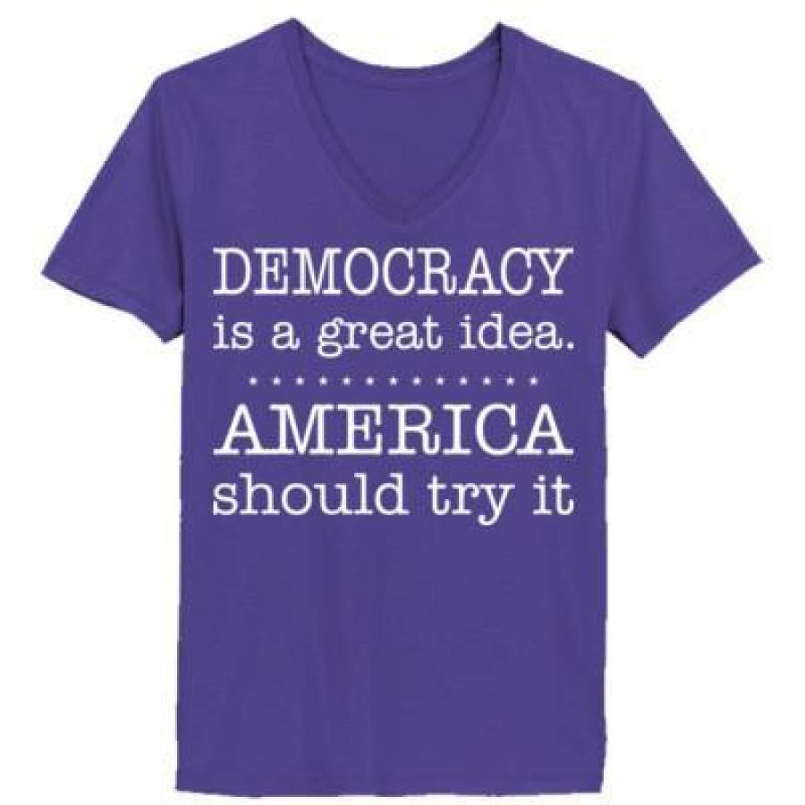 AGR Democracy Is A Great Idea America Should Try It – Ladies’ V-Neck T-Shirt