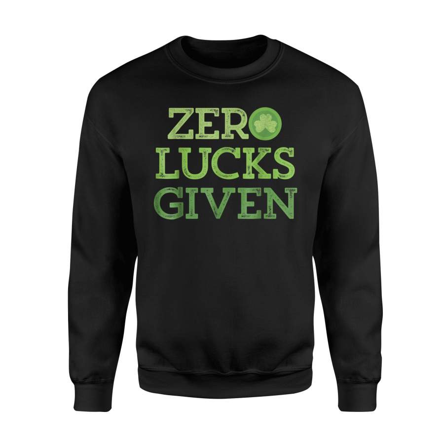 Funny Zero Lucks Given St Patricks Day Irish Clover Sweatshirt