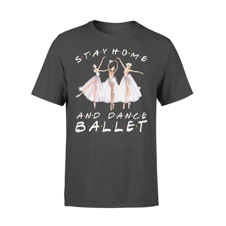 Stay Home And Dance Ballet T-shirt