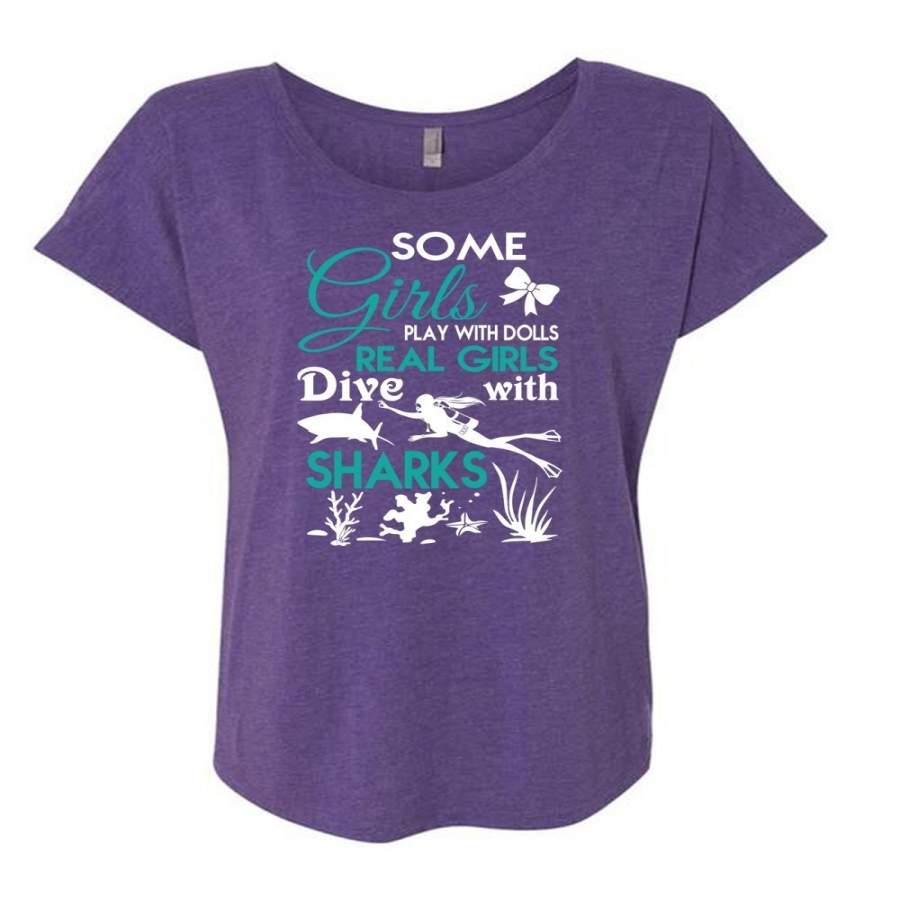 Some Girls Play With Dolls T Shirt, Sport T Shirt, Real Girls Dive With Sharks T Shirt (Ladies’ Triblend Dolman Sleeve)