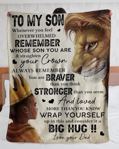 To My Son Whenever You Feel Overwheled Remember Whose Son You Are And Straighten Your Crown Lions Premium Blanket