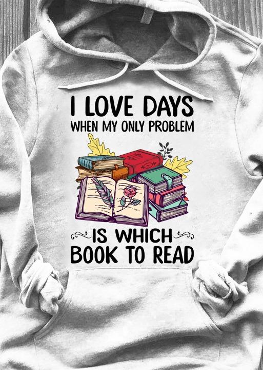 Love Days When My Only Problem Is Which Book To Read Standard Hoodie