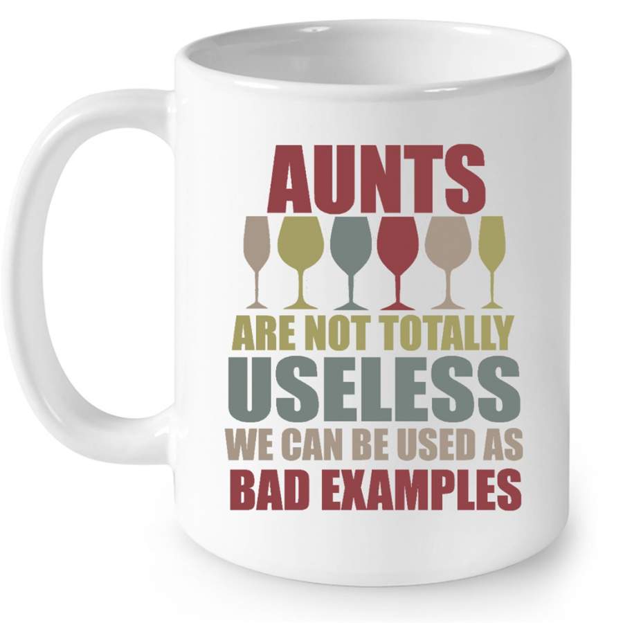 Aunts Are Not Totally Useless We Can Be Used As Bad Examples, Classic Vintage Retro Design – Full-Wrap Coffee White Mug