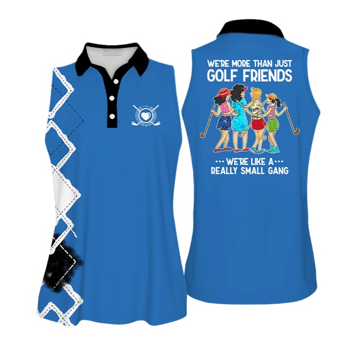 We’Re More Than Just Golf Friends We’Re Like A Small Gang Colorful Love Golf Sleeveless Polo Shirt For Woman