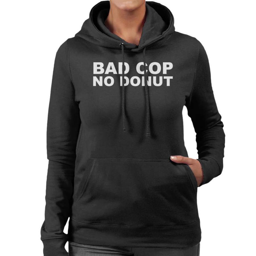 Bad Cop No Donut Women’s Hooded Sweatshirt