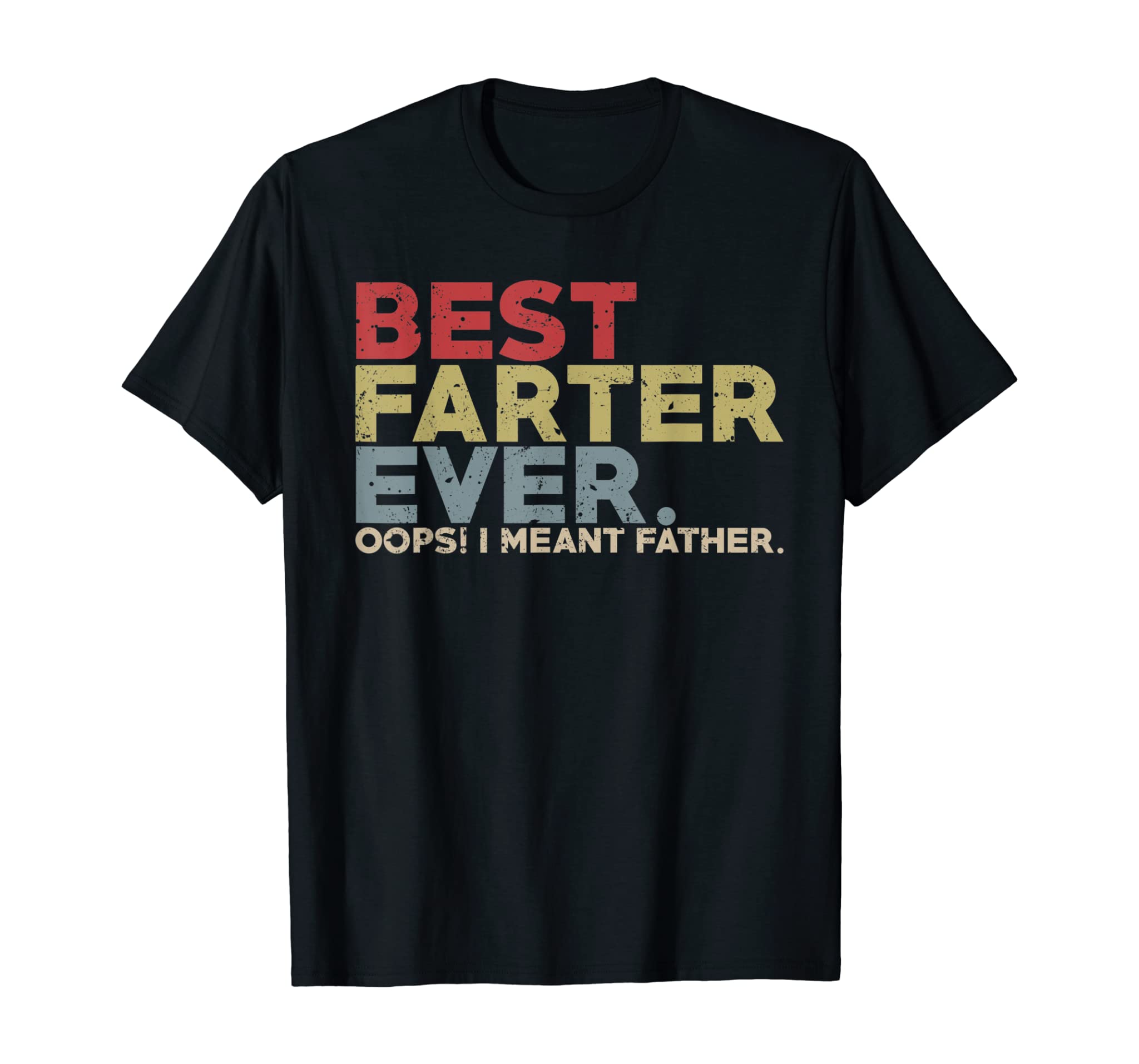 Mens BEST FARTER EVER Opps I Mean Father FUNNY FATHER T-Shirt