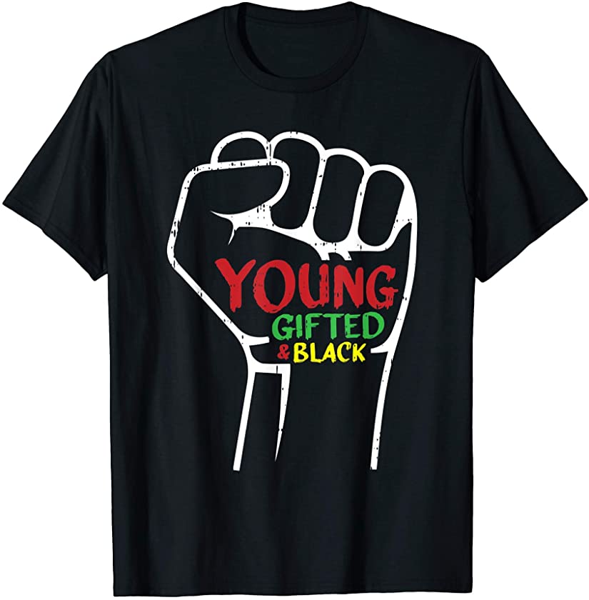 Young Gifted And Black History Fist African American Gifts T-Shirt