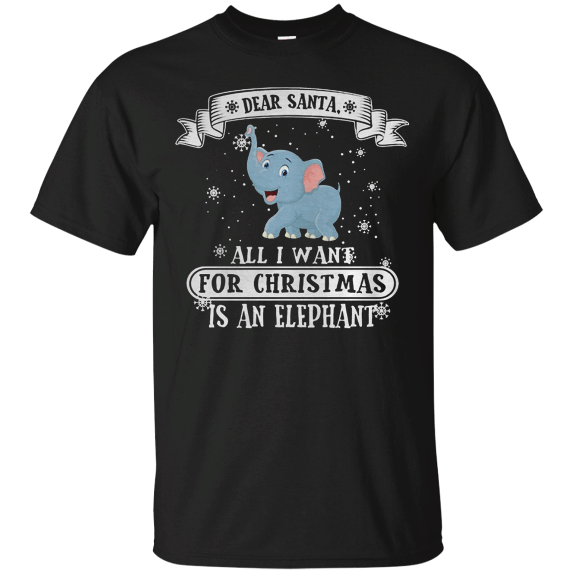 Buy Perfect Unbelievable Dear Santa All I Want For Christmas Is An Elephant Cotton T Shirt