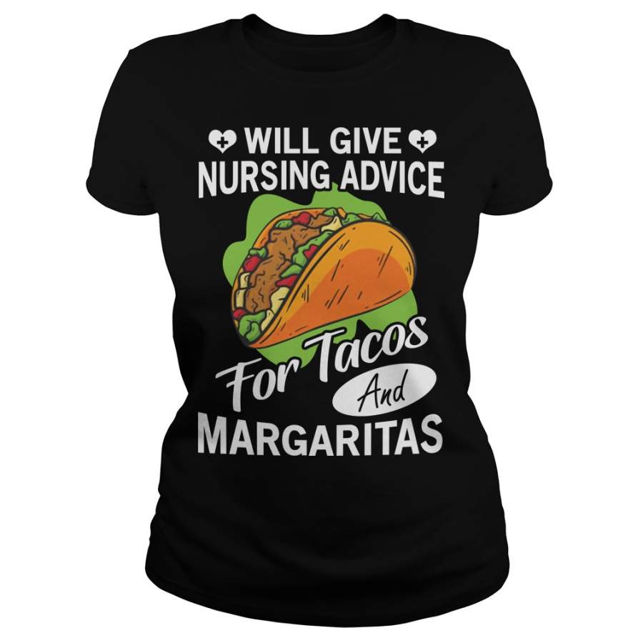 Will give nursing advice for tacos margaritas Ladies-T-Shirt – 2019