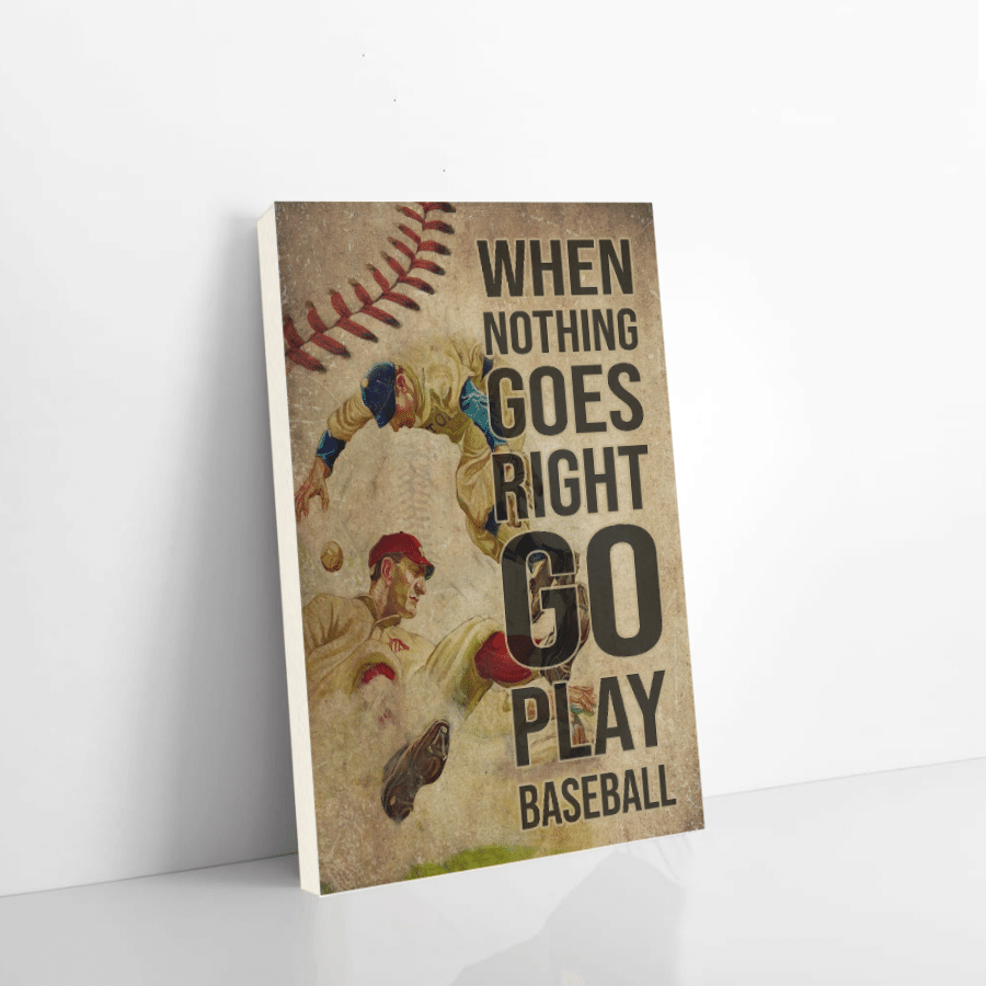 Baseball Canvas When Nothing Goes Right Go Play Baseball Christmas Gift Ideas