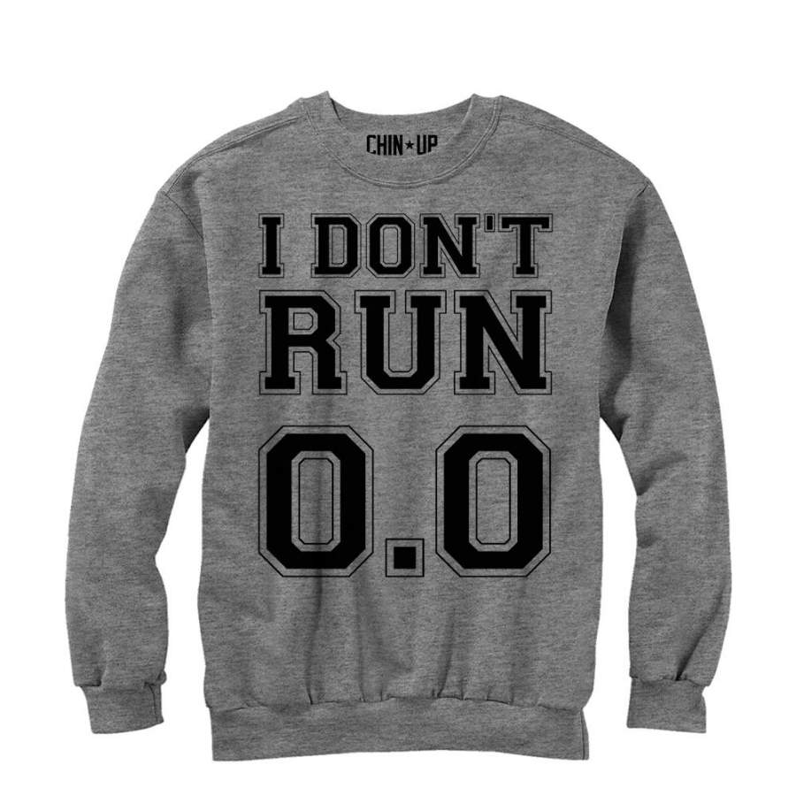 CHIN UP Women’s I Don’t Run 0.0  Sweatshirt Athletic Heather