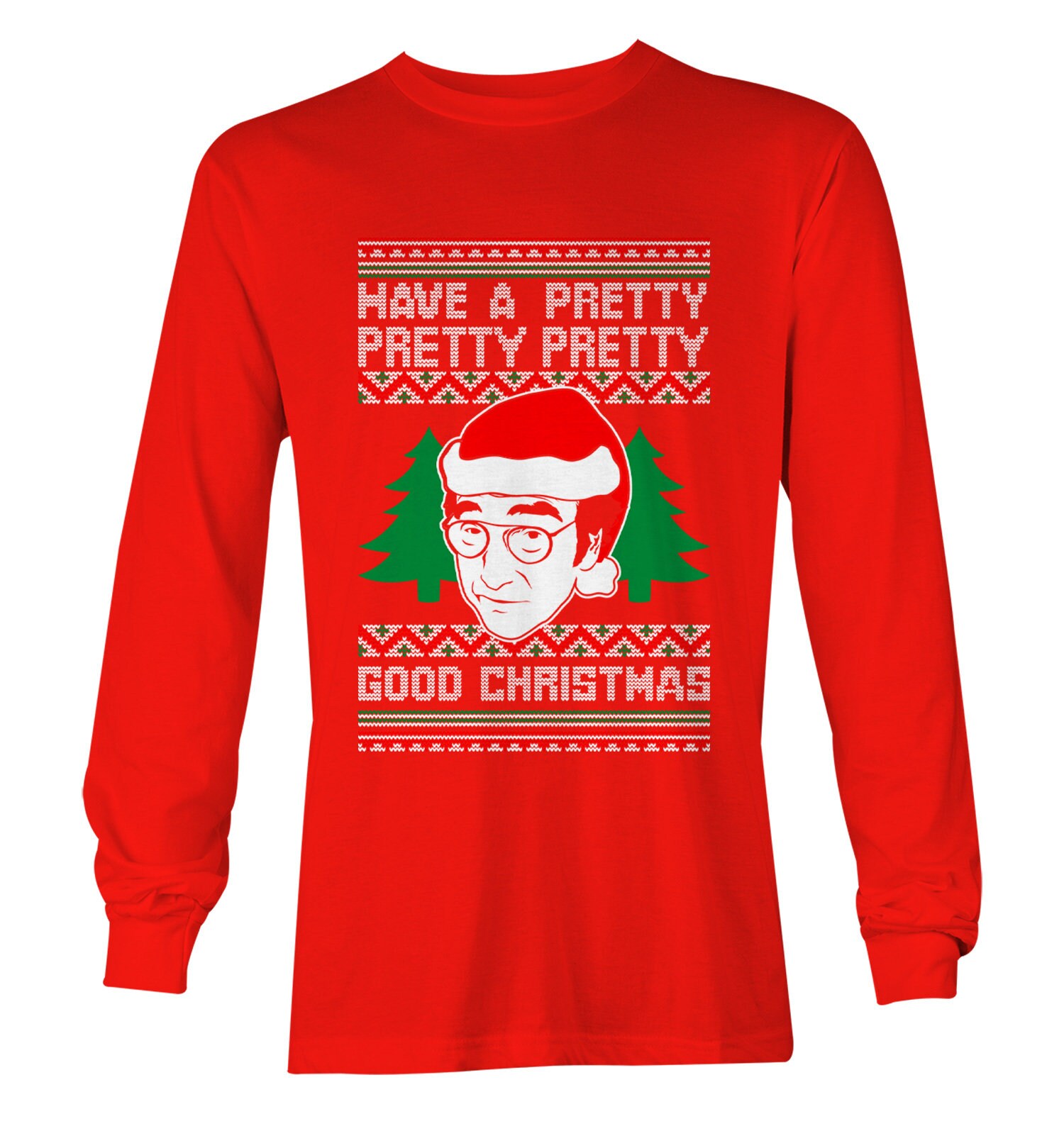 Have A Pretty Pretty Pretty Good Christmas Ugly Unisex Long Sleeve Shirt - Larry David Ld Catch Phrase Sitcom Curb Tv Show Parody Santa Hat Onlytee Design Foryou