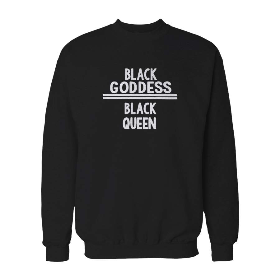 Black Goddess Black Queen Black Culture Proud Black Pro Lives Matter Civil Rights Movement Sweatshirt