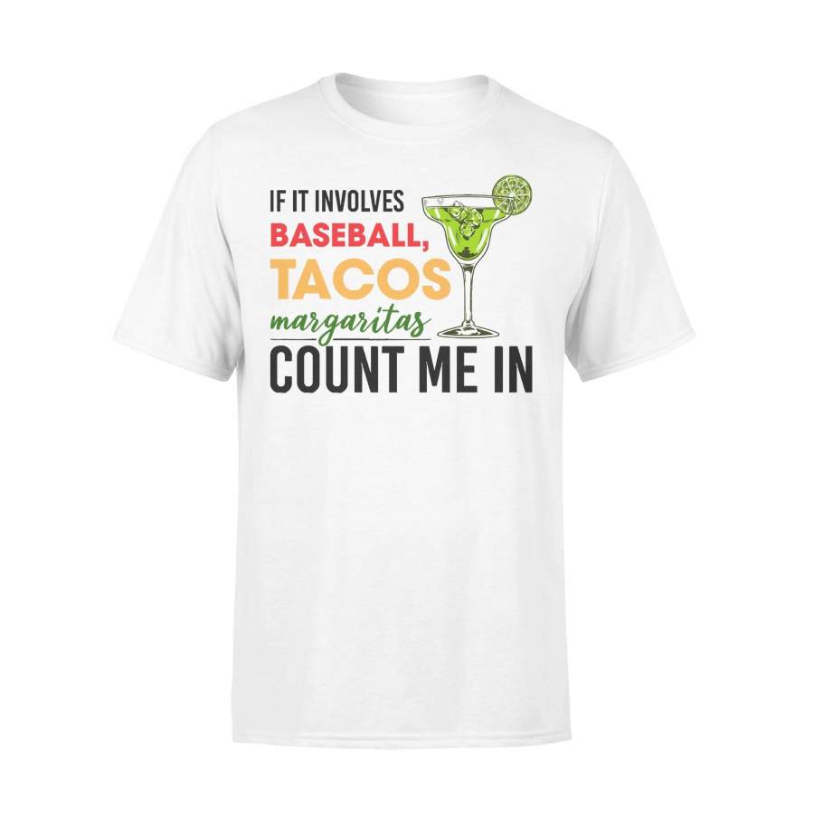 If It Involves Baseball Tacos Margaritas Count Me In T-shirt