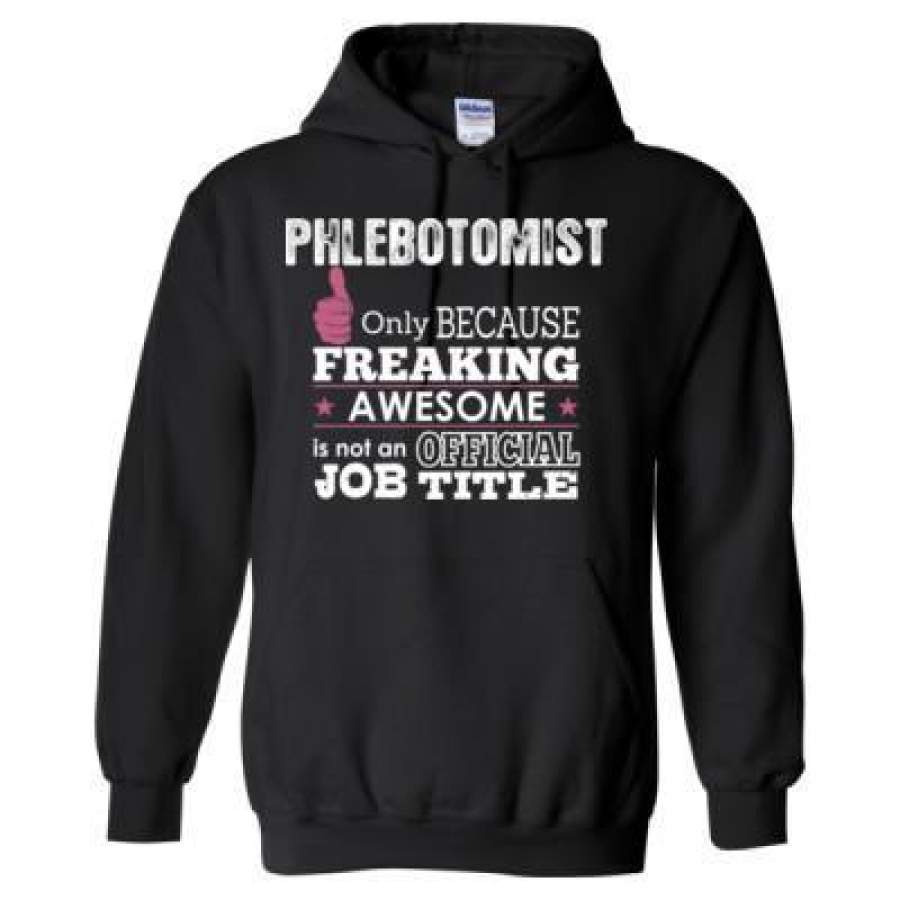 AGR Phlebotomist Only Because Freaking Awesome Is Not An Official Job Title – Heavy Blend™ Hooded Sweatshirt