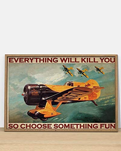 Aircraft Fighter Everything Will Kill You So Choose Something Fun Vintage Poster Perfect Ideas On Xmas Birthday Home Decor