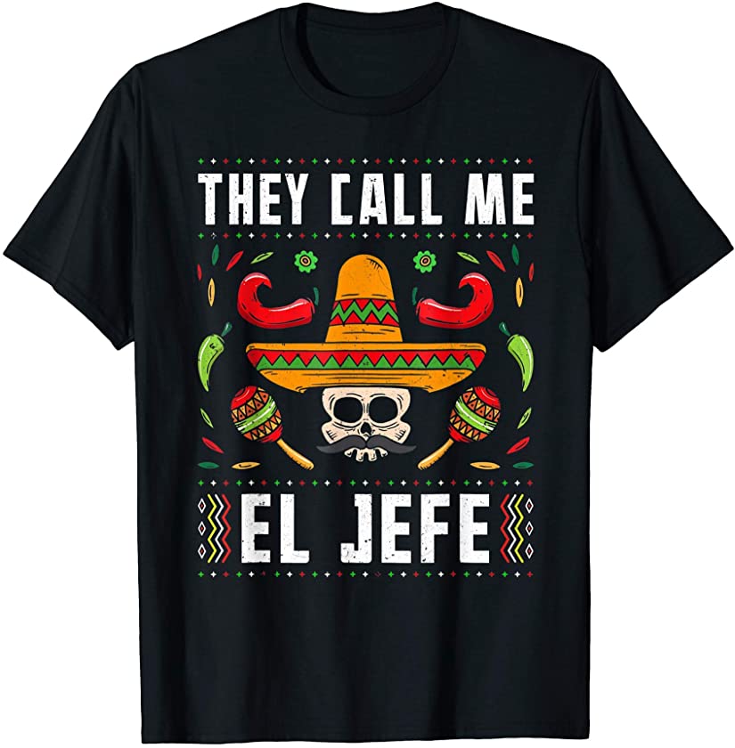 They Call Me El Jefe Skeleton Mexican Funny Cinco De Mayo T-Shirt