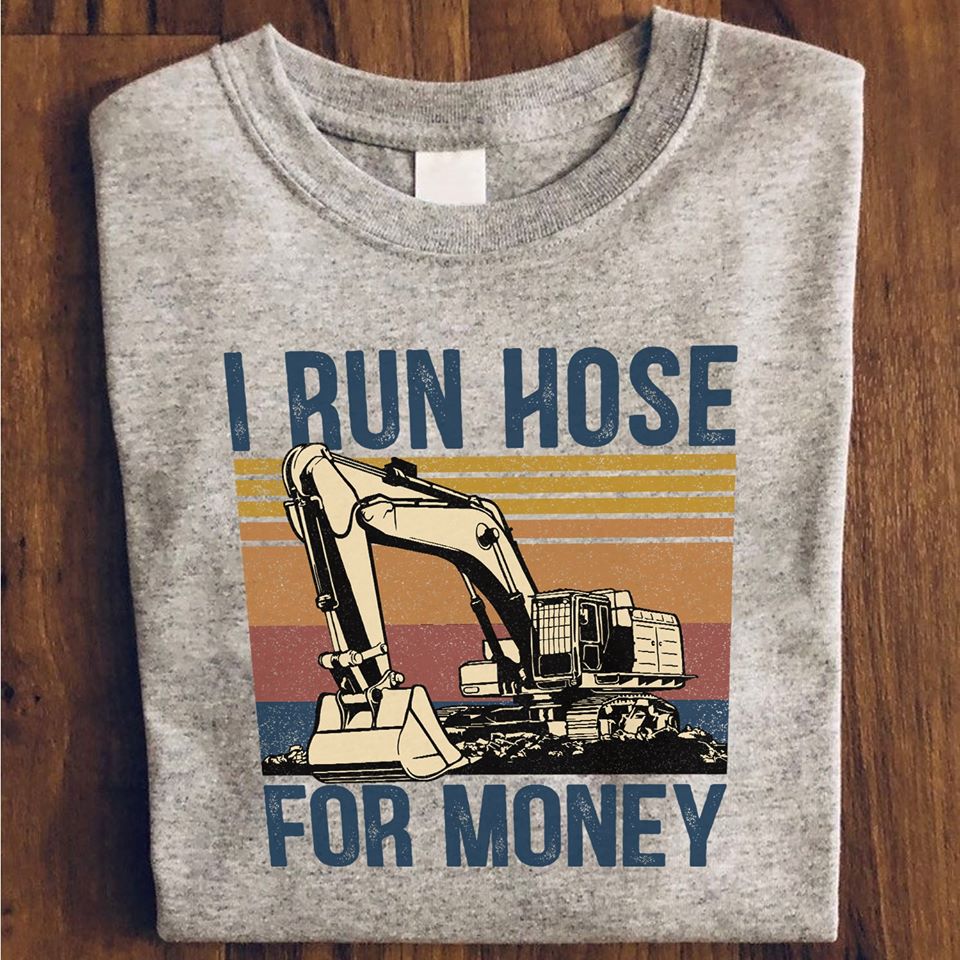 I Run Hose For Money For Workers Standard Men T-shirt