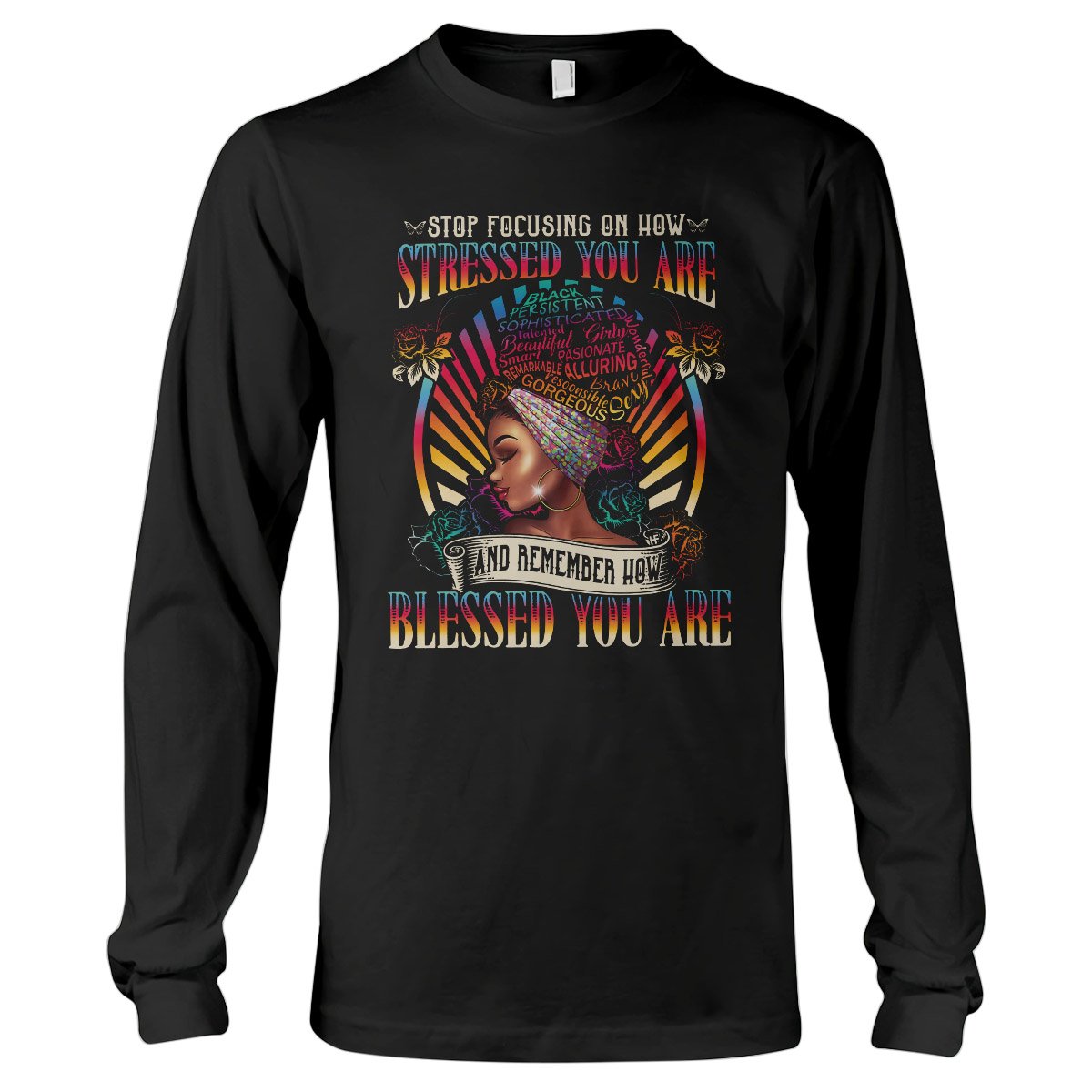 Stop Focusing On How Stressed You Are Black Girl Ez13 0210 Long Sleeve T-Shirt