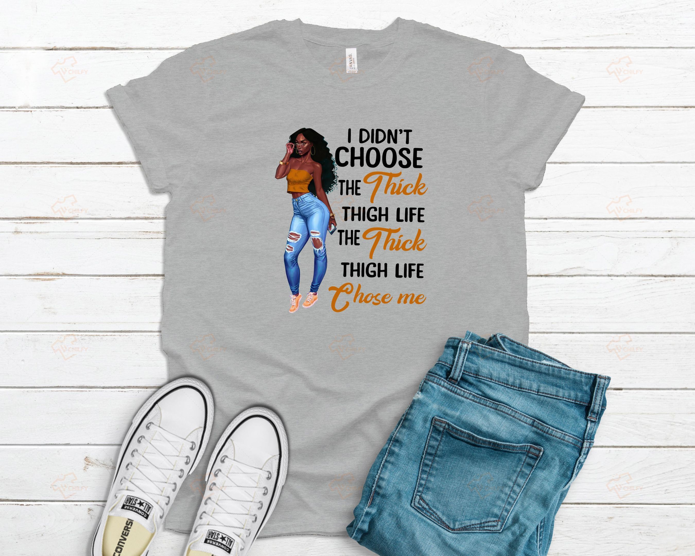 The thick thigh life chose me shirt, afro girl shirt, black girl shirt