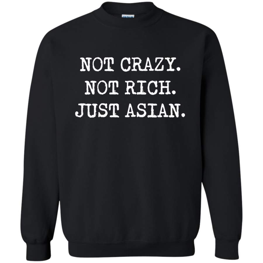 AGR Not Crazy – Not Rich – Just Asian Sweatshirt