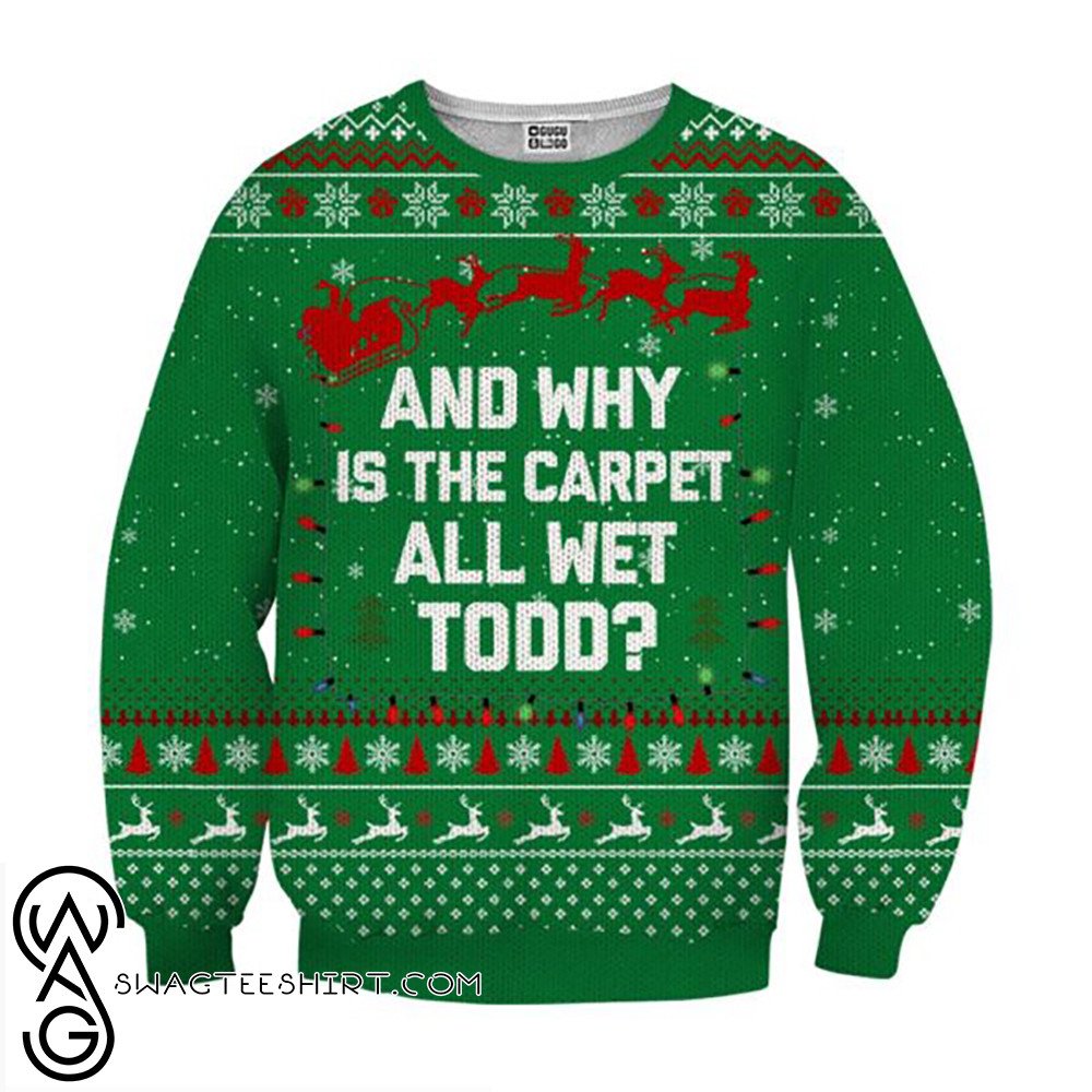 And Why Is The Carpet Wet Todd Ugly Christmas Sweater