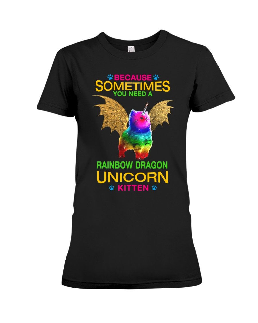 Because Sometimes You Need A Rainbow Dragon Unicorn Kitten Gifts For Cat Lovers Ladies Tee